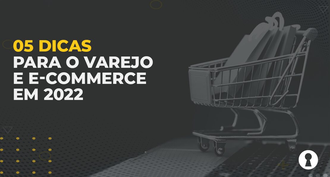 Blog 05 dicas para o varejo e e-commerce em 2022